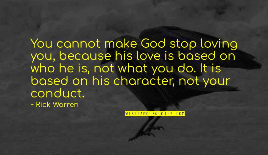 Based God Quotes By Rick Warren: You cannot make God stop loving you, because
