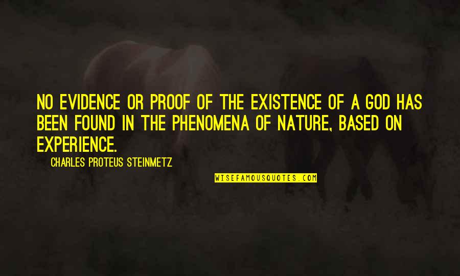 Based On Experience Quotes By Charles Proteus Steinmetz: No evidence or proof of the existence of