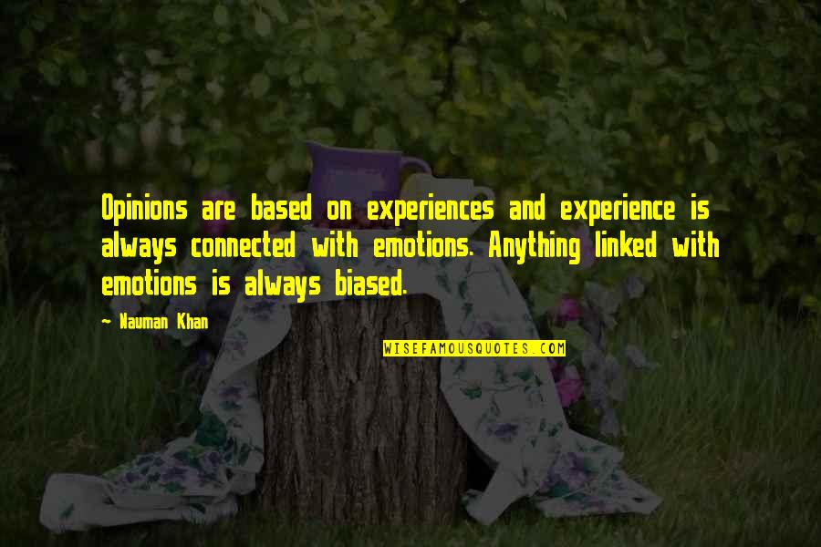 Based On Experience Quotes By Nauman Khan: Opinions are based on experiences and experience is