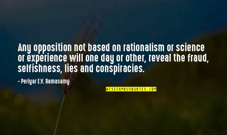 Based On Experience Quotes By Periyar E.V. Ramasamy: Any opposition not based on rationalism or science