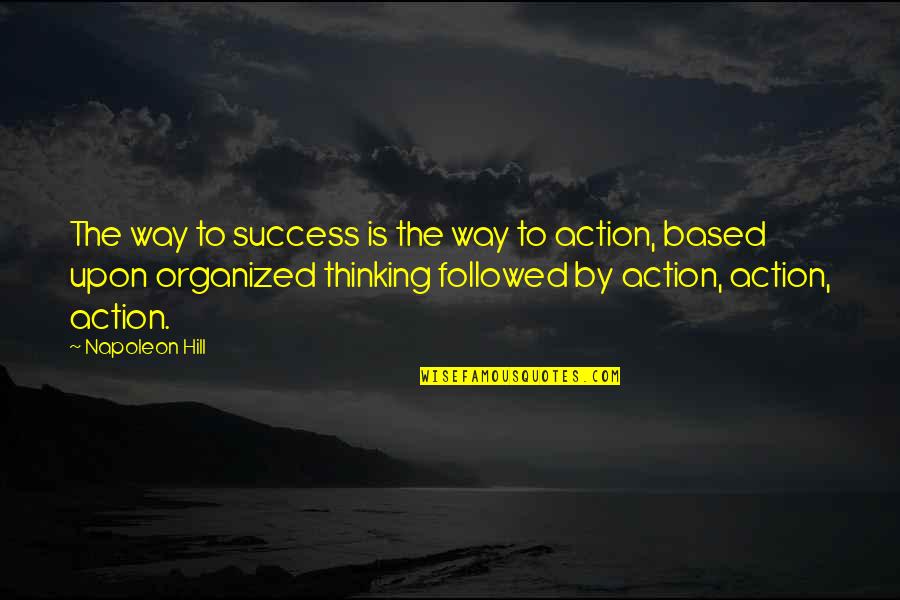 Based On Success Quotes By Napoleon Hill: The way to success is the way to