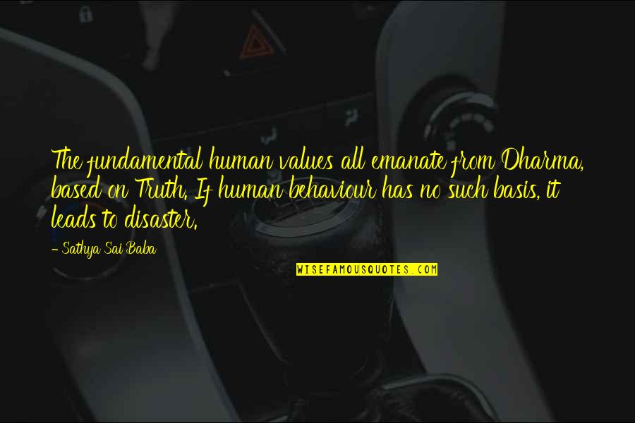 Based On Truth Quotes By Sathya Sai Baba: The fundamental human values all emanate from Dharma,