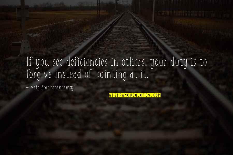 Basehart Foundation Quotes By Mata Amritanandamayi: If you see deficiencies in others, your duty