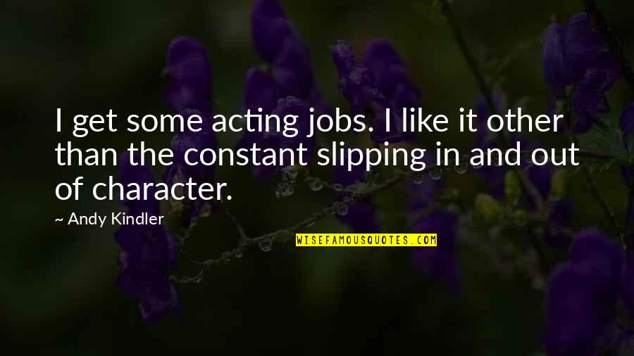 Basehart Richard Quotes By Andy Kindler: I get some acting jobs. I like it