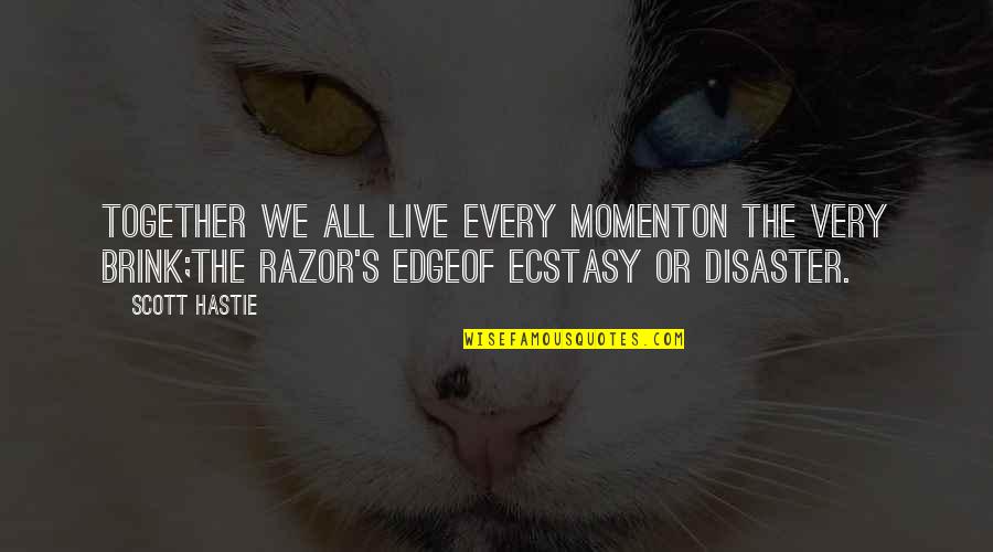 Basehart Richard Quotes By Scott Hastie: Together we all live every momentOn the very