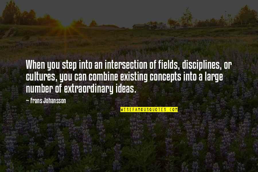 Baseketball Robert Stack Quotes By Frans Johansson: When you step into an intersection of fields,