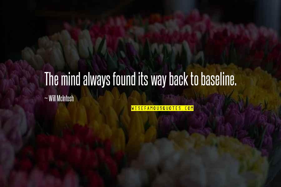 Baseline Quotes By Will McIntosh: The mind always found its way back to