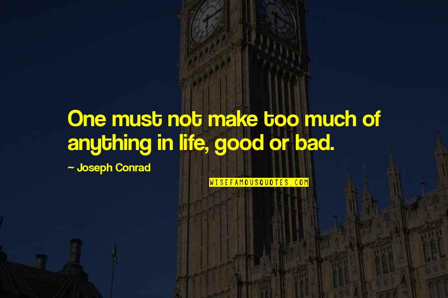 Baseliner Slam Quotes By Joseph Conrad: One must not make too much of anything Baseliner Slam Quotes By Joseph Conrad: One must not make too much of anything
