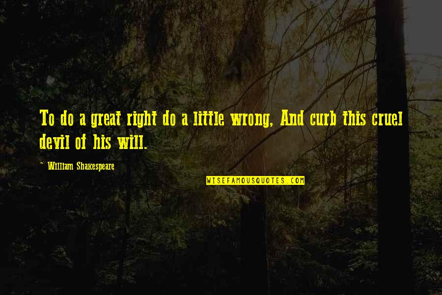 Basely Suomi Quotes By William Shakespeare: To do a great right do a little