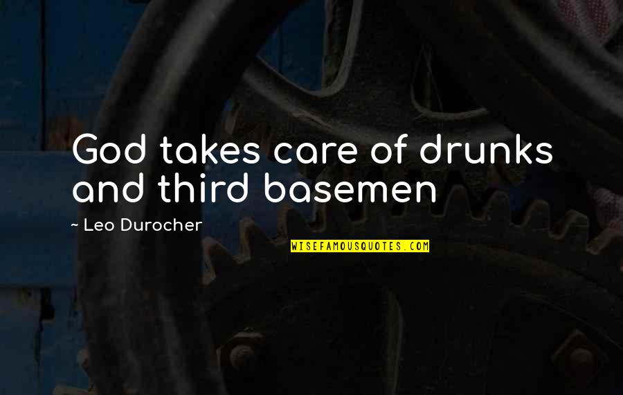 Basemen Quotes By Leo Durocher: God takes care of drunks and third basemen
