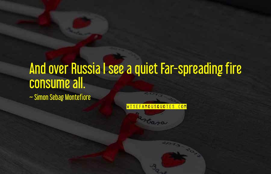 Basement Leak Repair Quotes By Simon Sebag Montefiore: And over Russia I see a quiet Far-spreading