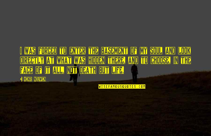 Basement Quotes By Henri Nouwen: I was forced to enter the basement of Basement Quotes By Henri Nouwen: I was forced to enter the basement of