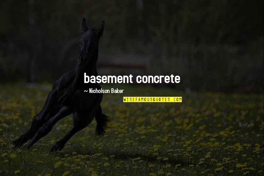 Basement Quotes By Nicholson Baker: basement concrete