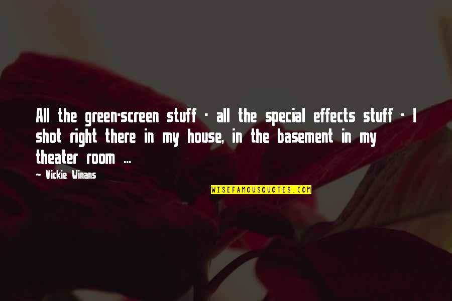 Basement Quotes By Vickie Winans: All the green-screen stuff - all the special