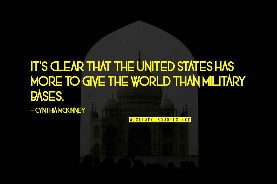 Bases Quotes By Cynthia McKinney: It's clear that the United States has more Bases Quotes By Cynthia McKinney: It's clear that the United States has more
