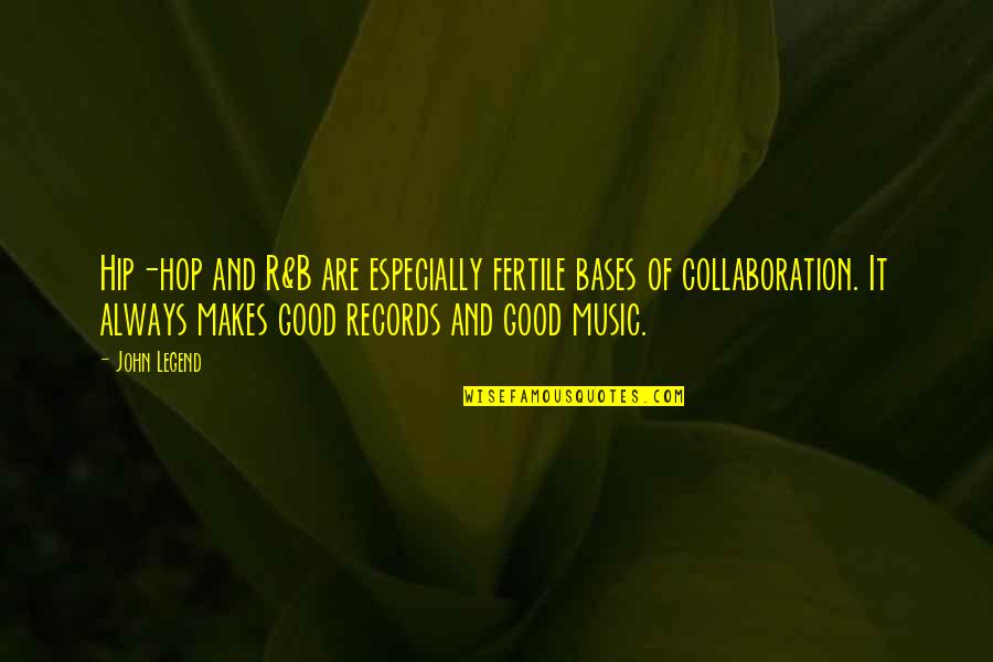 Bases Quotes By John Legend: Hip-hop and R&B are especially fertile bases of Bases Quotes By John Legend: Hip-hop and R&B are especially fertile bases of