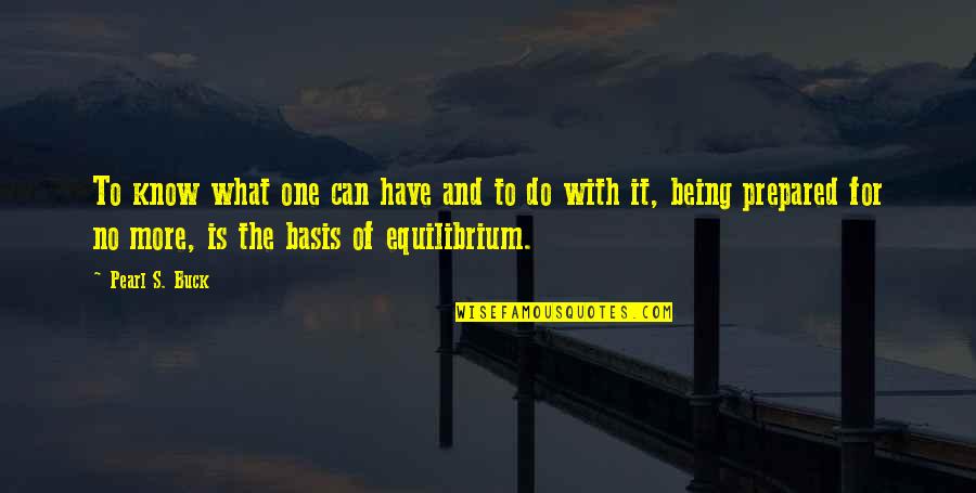 Bases Quotes By Pearl S. Buck: To know what one can have and to Bases Quotes By Pearl S. Buck: To know what one can have and to