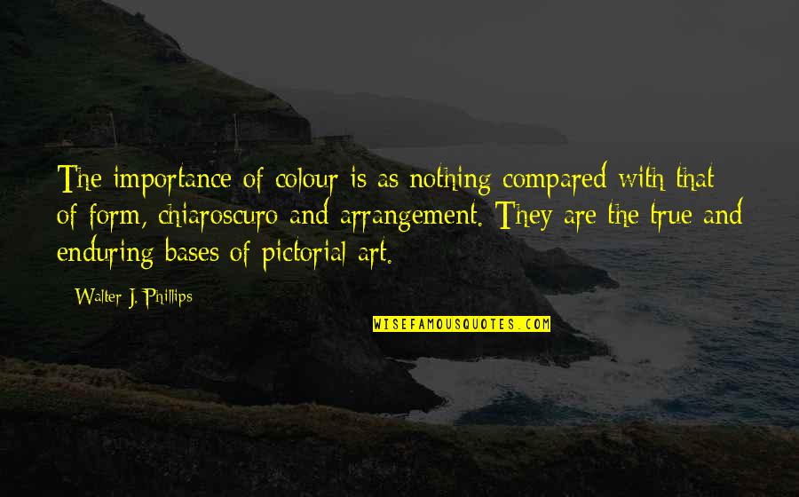 Bases Quotes By Walter J. Phillips: The importance of colour is as nothing compared Bases Quotes By Walter J. Phillips: The importance of colour is as nothing compared