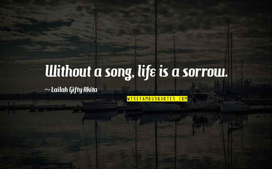 Basesofva Quotes By Lailah Gifty Akita: Without a song, life is a sorrow.