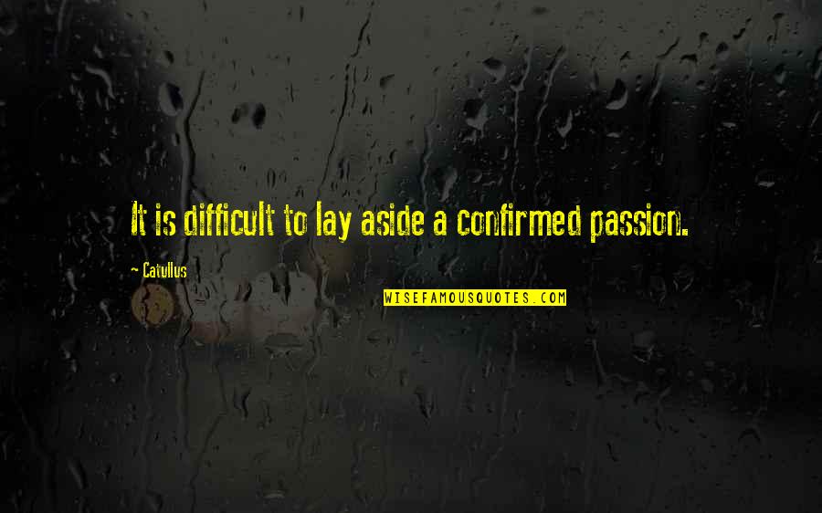 Basestar Hybrid Quotes By Catullus: It is difficult to lay aside a confirmed
