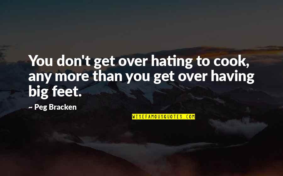 Basf Quotes By Peg Bracken: You don't get over hating to cook, any
