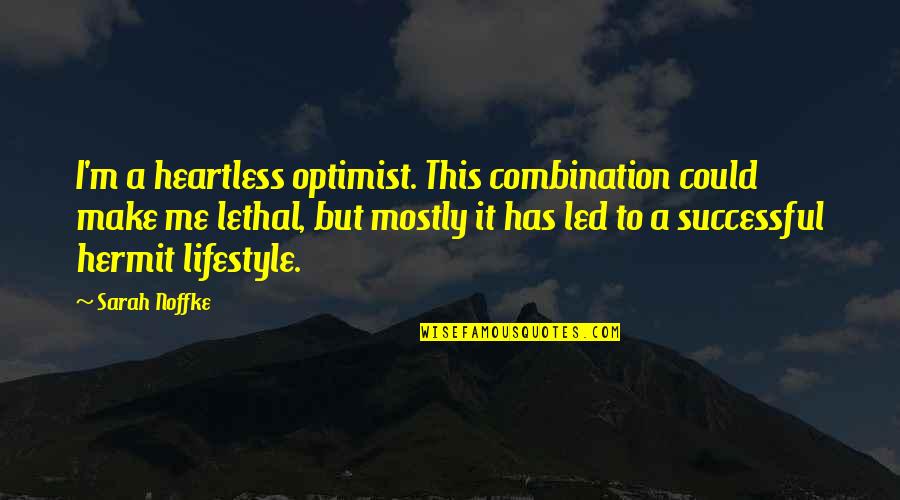 Basgall Tank Quotes By Sarah Noffke: I'm a heartless optimist. This combination could make