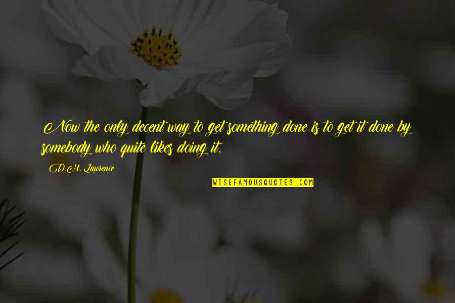Bash All Arguments Quotes By D.H. Lawrence: Now the only decent way to get something Bash All Arguments Quotes By D.H. Lawrence: Now the only decent way to get something