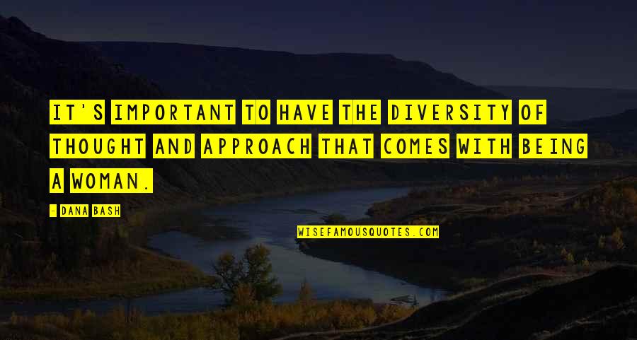 Bash C Quotes By Dana Bash: It's important to have the diversity of thought Bash C Quotes By Dana Bash: It's important to have the diversity of thought