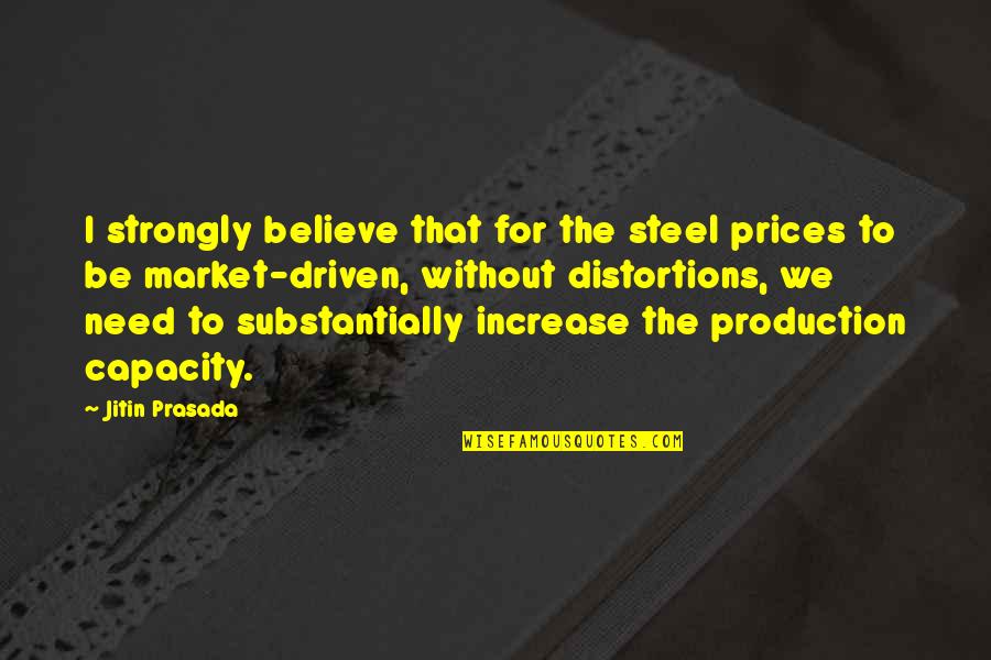 Bash Cut Between Quotes By Jitin Prasada: I strongly believe that for the steel prices Bash Cut Between Quotes By Jitin Prasada: I strongly believe that for the steel prices