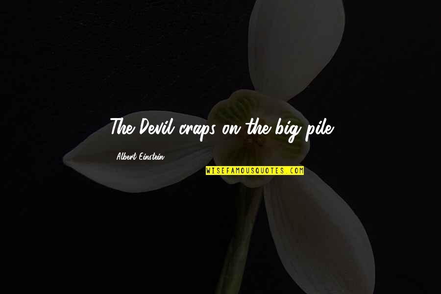 Bash For Loop Quotes By Albert Einstein: The Devil craps on the big pile Bash For Loop Quotes By Albert Einstein: The Devil craps on the big pile