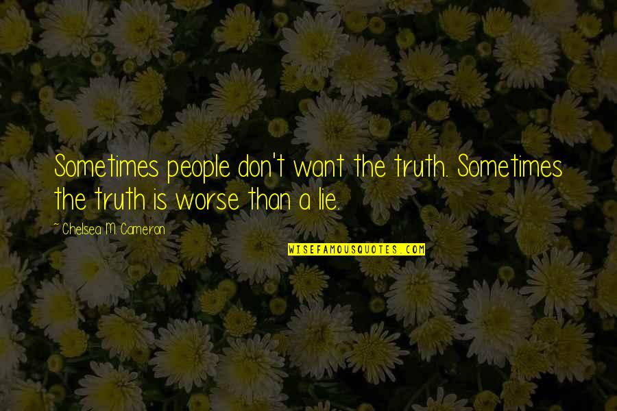 Bash Ssh Quotes By Chelsea M. Cameron: Sometimes people don't want the truth. Sometimes the