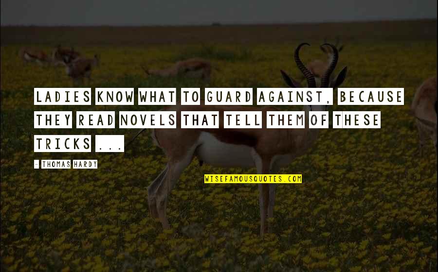 Basha Quotes By Thomas Hardy: Ladies know what to guard against, because they Basha Quotes By Thomas Hardy: Ladies know what to guard against, because they