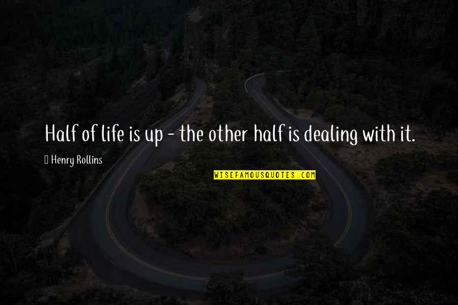 Bashall Md Quotes By Henry Rollins: Half of life is up - the other Bashall Md Quotes By Henry Rollins: Half of life is up - the other