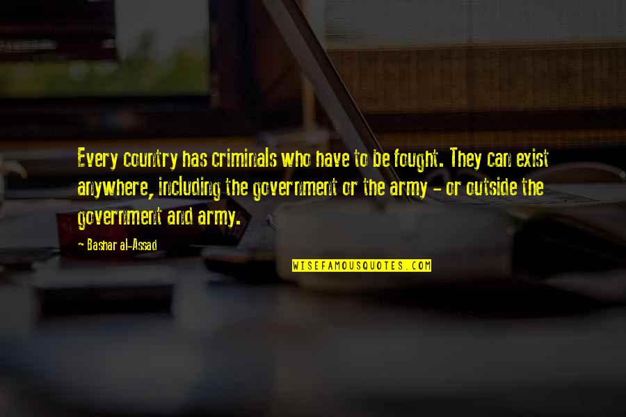 Bashar Quotes By Bashar Al-Assad: Every country has criminals who have to be