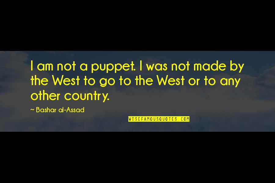 Bashar Quotes By Bashar Al-Assad: I am not a puppet. I was not