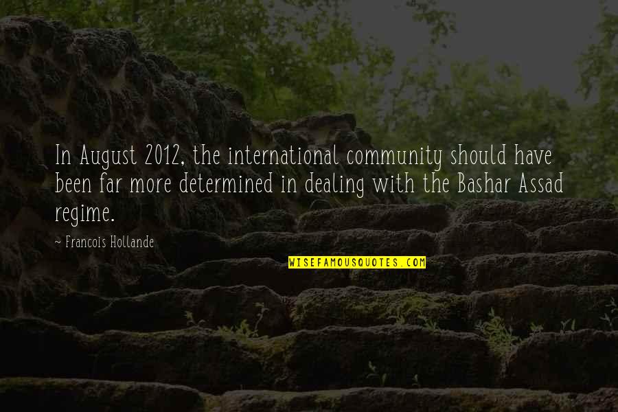 Bashar Quotes By Francois Hollande: In August 2012, the international community should have