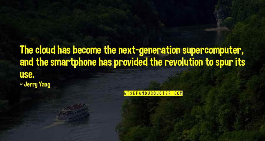 Bashari Powell Quotes By Jerry Yang: The cloud has become the next-generation supercomputer, and
