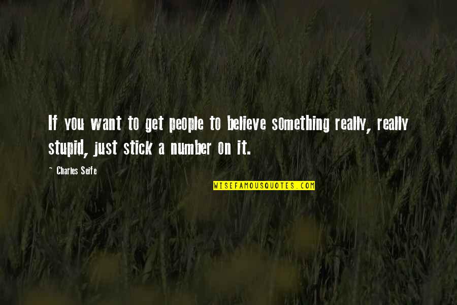 Basheerah Muhaimin Quotes By Charles Seife: If you want to get people to believe Basheerah Muhaimin Quotes By Charles Seife: If you want to get people to believe