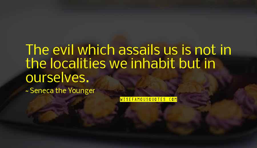 Bashekim Ingilizce Quotes By Seneca The Younger: The evil which assails us is not in Bashekim Ingilizce Quotes By Seneca The Younger: The evil which assails us is not in