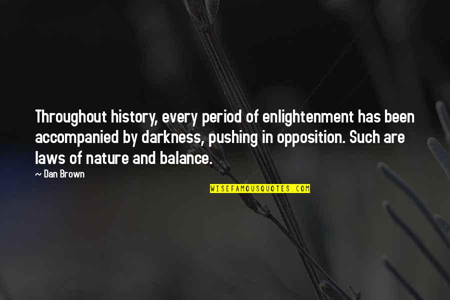 Basheswarnath Kapoor Quotes By Dan Brown: Throughout history, every period of enlightenment has been