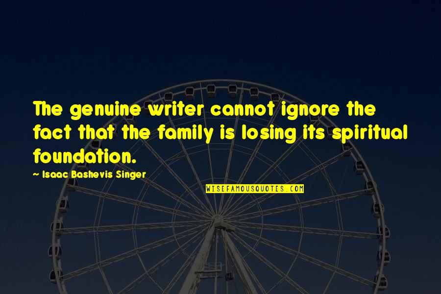 Bashevis Singer Quotes By Isaac Bashevis Singer: The genuine writer cannot ignore the fact that