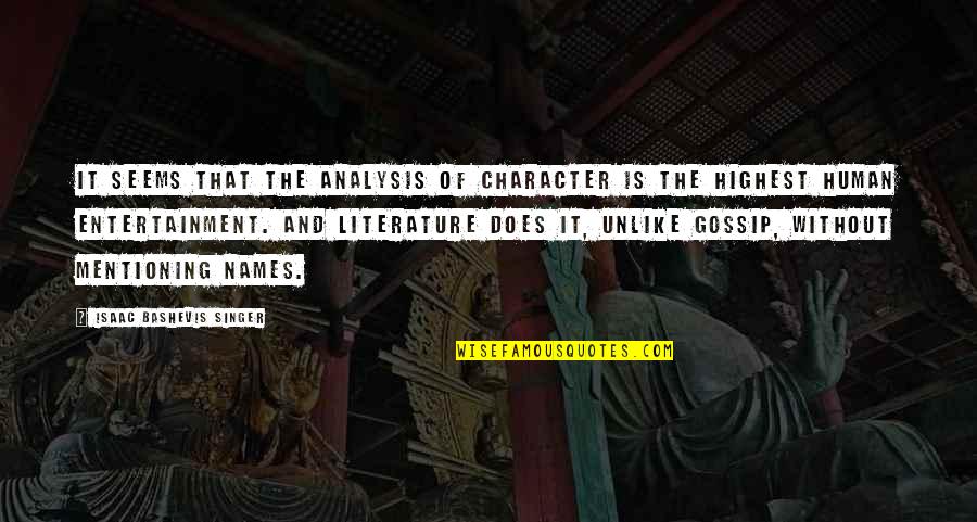 Bashevis Singer Quotes By Isaac Bashevis Singer: It seems that the analysis of character is