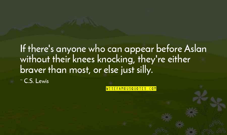 Bashford United Quotes By C.S. Lewis: If there's anyone who can appear before Aslan Bashford United Quotes By C.S. Lewis: If there's anyone who can appear before Aslan