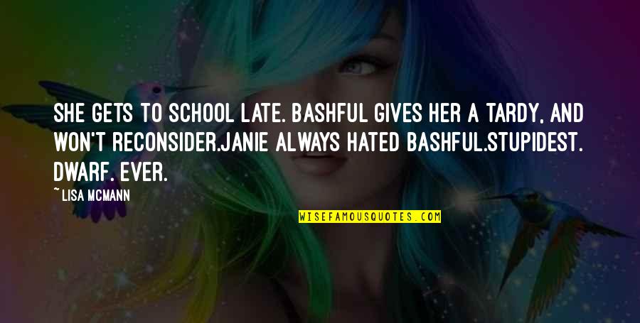 Bashful Dwarf Quotes By Lisa McMann: She gets to school late. Bashful gives her