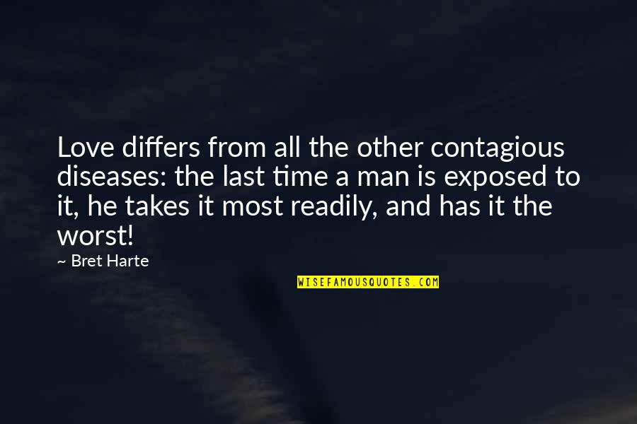 Bashin Quotes By Bret Harte: Love differs from all the other contagious diseases: