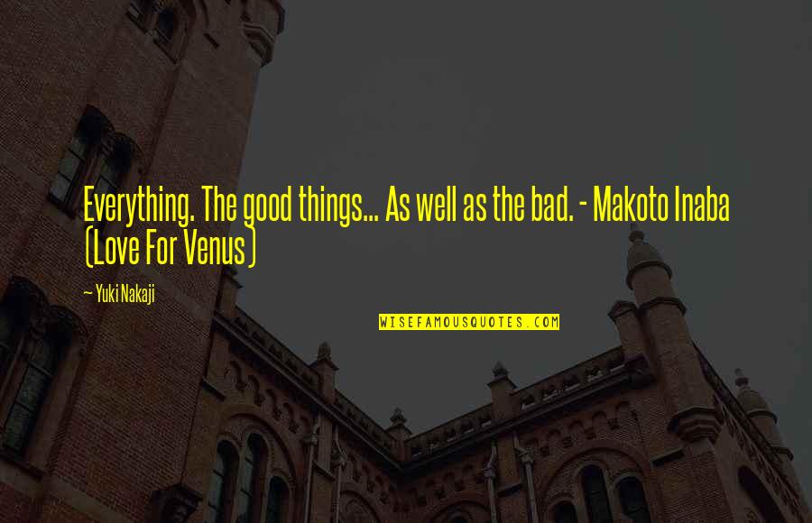 Bashing Men Quotes By Yuki Nakaji: Everything. The good things... As well as the