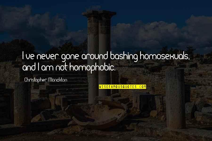 Bashing Quotes By Christopher Monckton: I've never gone around bashing homosexuals, and I