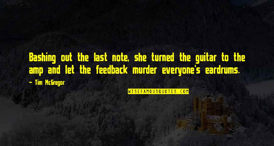 Bashing Quotes By Tim McGregor: Bashing out the last note, she turned the