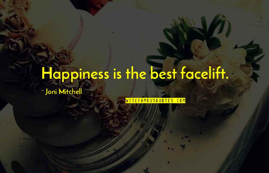 Bashiqa Church Quotes By Joni Mitchell: Happiness is the best facelift. Bashiqa Church Quotes By Joni Mitchell: Happiness is the best facelift.