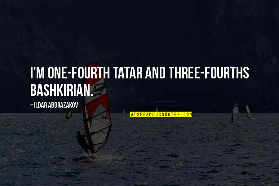 Bashkirian Quotes By Ildar Abdrazakov: I'm one-fourth Tatar and three-fourths Bashkirian.